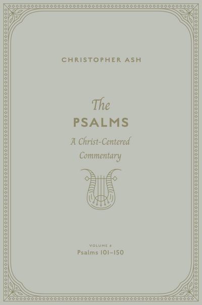 The Psalms (Volume 4, Psalms 101–150)
