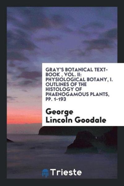 Gray’s Botanical Text-Book , Vol. II