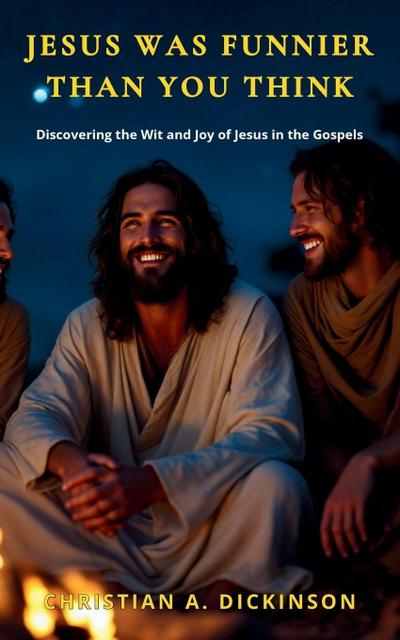 Jesus Was Funnier Than You Think