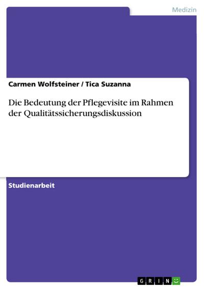 Die Bedeutung der Pflegevisite im Rahmen der Qualitätssicherungsdiskussion