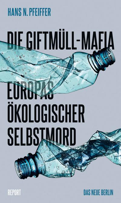 Die Giftmüll-Mafia: Europas ökologischer Selbstmord