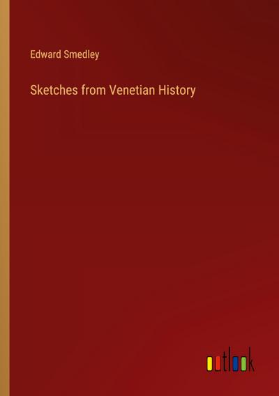 Sketches from Venetian History