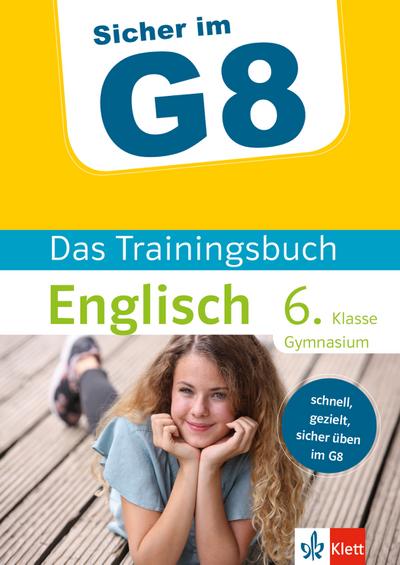 Klett Sicher im G8 - Das Trainingsbuch Englisch 6. Klasse Gymnasium: Schnell, gezielt und sicher üben