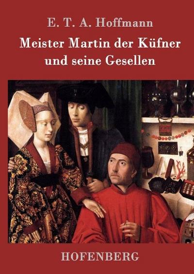 Meister Martin der Küfner und seine Gesellen - E. T. A. Hoffmann