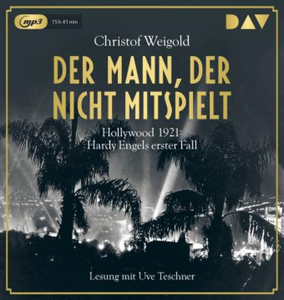 Der Mann, der nicht mitspielt. Hollywood 1921: Hardy Engels erster Fall, 2 Audio-CD, 2 MP3