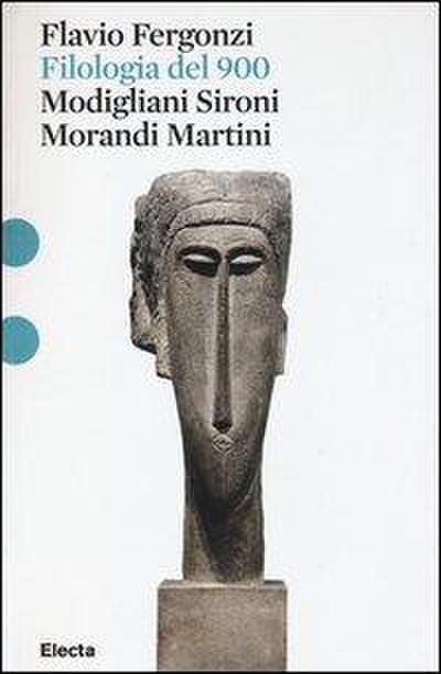Filologia del ’900. Modigliani, Sironi, Morandi, Martini