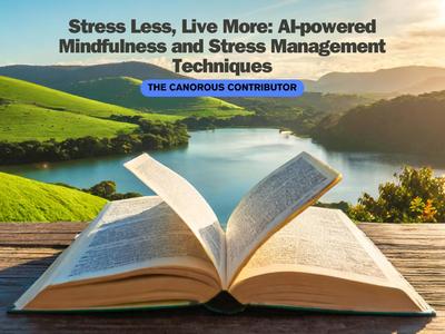 Stress Less, Live More: AI-powered Mindfulness and Stress Management Techniques (Personalized wellness with AI, #4)