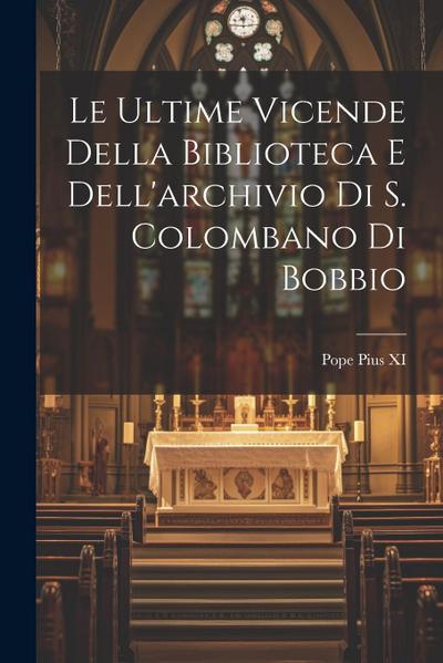 Le ultime vicende della biblioteca e dell’archivio di S. Colombano di Bobbio