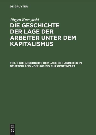 Die Geschichte der Lage der Arbeiter in Deutschland von 1789 bis zur Gegenwart