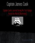Captain Cook’s Journal During His First Voyage Round the World (Illustrated)