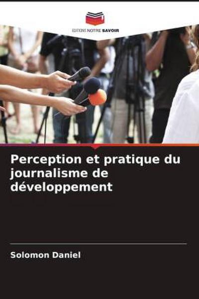 Perception et pratique du journalisme de développement