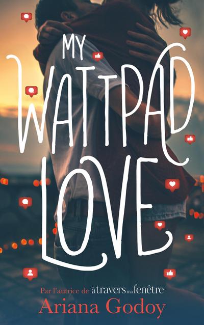 My wattpad love - Par l’autrice de "A travers ma fenêtre"