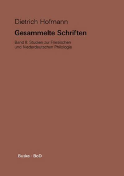 Gesammelte Schriften / Studien zur Friesischen und Niederdeutschen Philologie