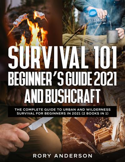 Survival 101 Beginner’s Guide 2021 AND Bushcraft