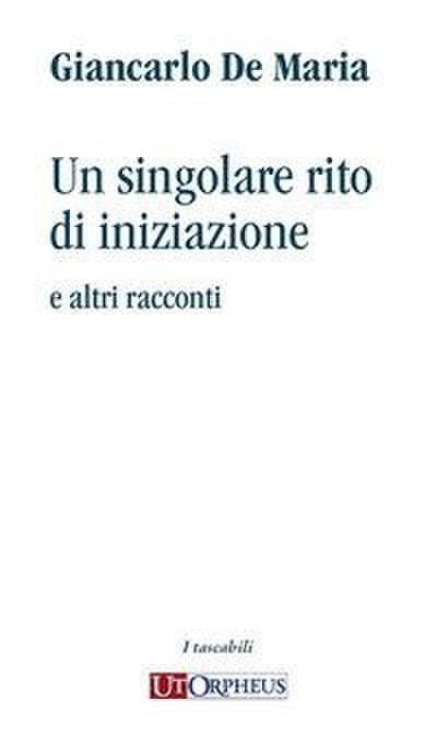 de Maria, G: Singolare rito di iniziazione e altri racconti
