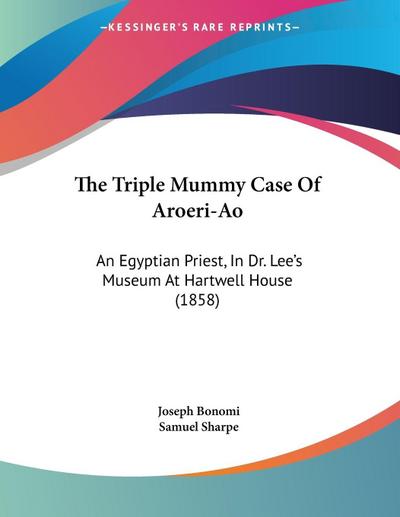The Triple Mummy Case Of Aroeri-Ao