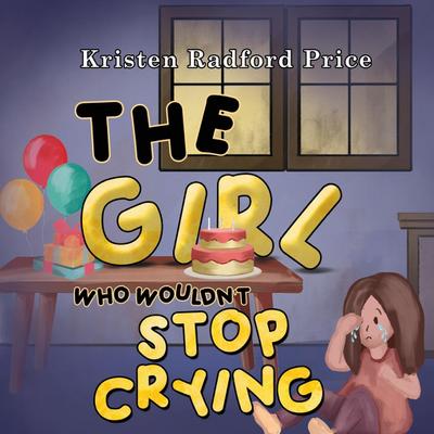 The Girl Who Wouldn’t Stop Crying