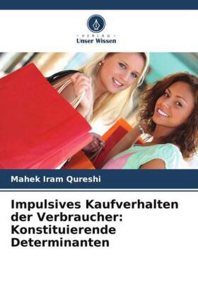 Impulsives Kaufverhalten der Verbraucher: Konstituierende Determinanten