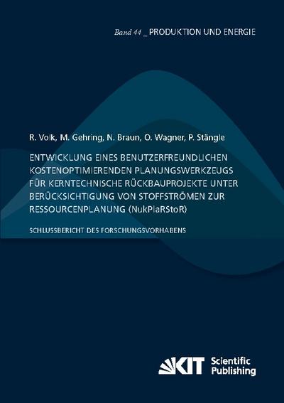 Entwicklung eines benutzerfreundlichen kostenoptimierenden Planungswerkzeugs für kerntechnische Rückbauprojekte unter Berücksichtigung von Stoffströmen zur Ressourcenplanung (NukPlaRStoR)