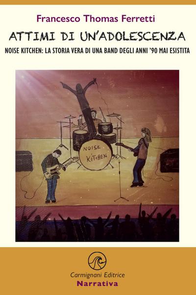 Attimi di un’adolescenza. Noise kitchen: la storia vera di una band degli anni ’90 mai esistita