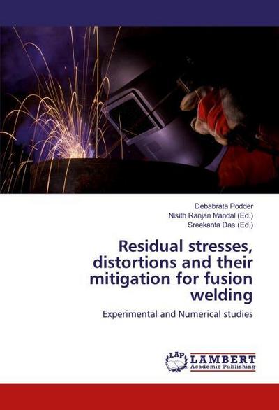 Residual stresses, distortions and their mitigation for fusion welding