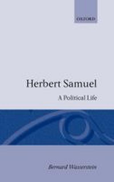 Herbert Samuel - A Political Life