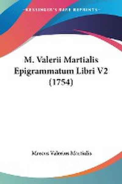 M. Valerii Martialis Epigrammatum Libri V2 (1754)