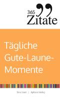 365 Zitate für tägliche Gute-Laune-Momente