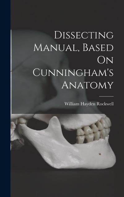 Dissecting Manual, Based On Cunningham’s Anatomy