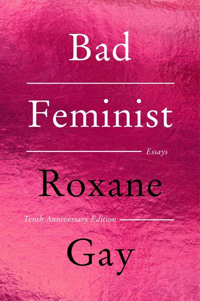 Bad Feminist [Tenth Anniversary Limited Collector’s Edition]