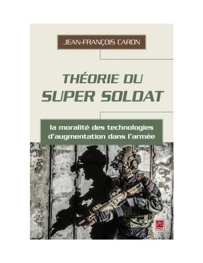 Theorie du super soldat : la moralite des technologies d’augmentation dans l’armee