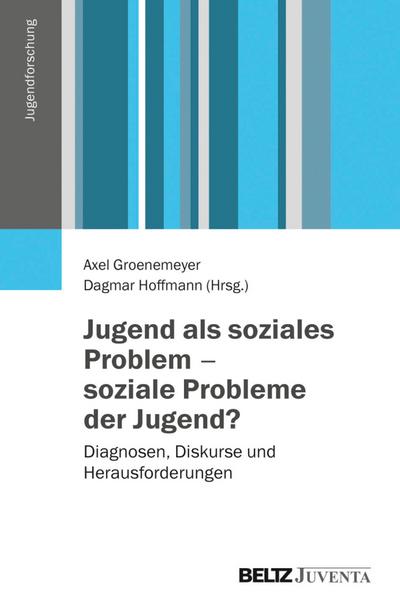 Jugend als soziales Problem - soziale Probleme der Jugend?