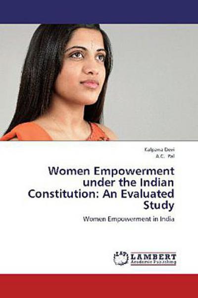 Women Empowerment under the Indian Constitution: An Evaluated Study