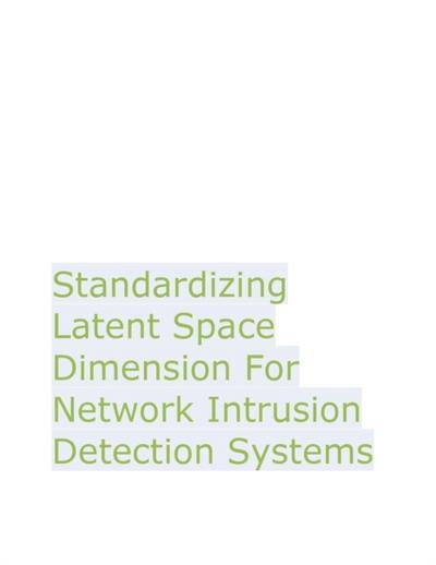 Standardizing Latent Space Dimension For Network Intrusion Detection Systems