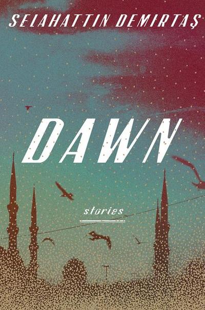 Demirtas, S: Dawn: Stories