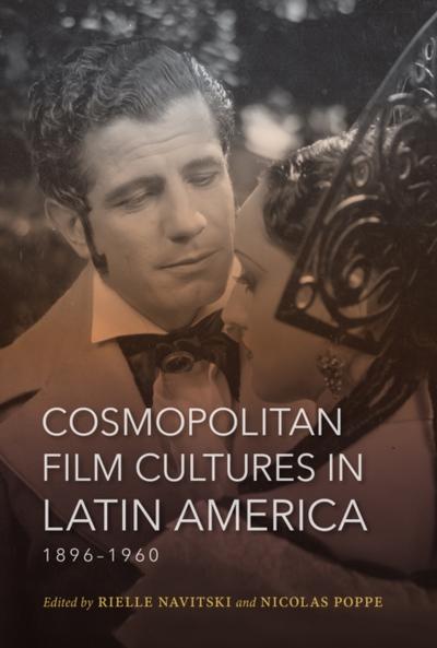 Cosmopolitan Film Cultures in Latin America, 1896-1960