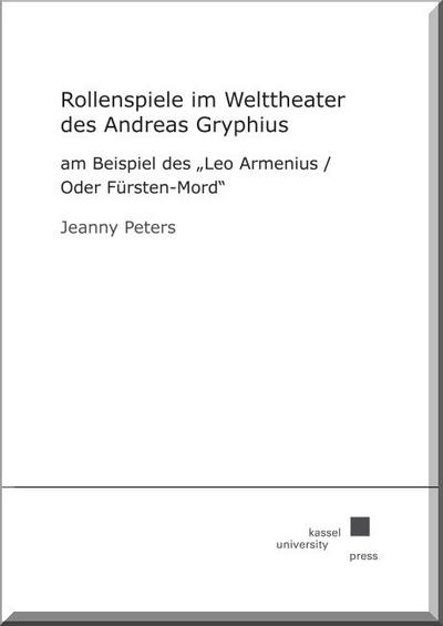Peters, J: Rollenspiele im Welttheater des Andreas Gryphius