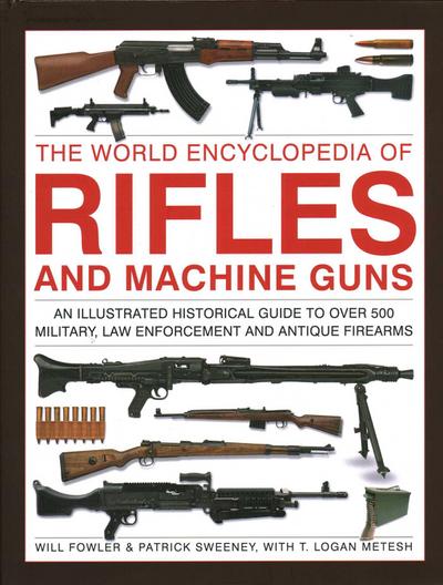 The World Encyclopedia of Rifles and Machine Guns