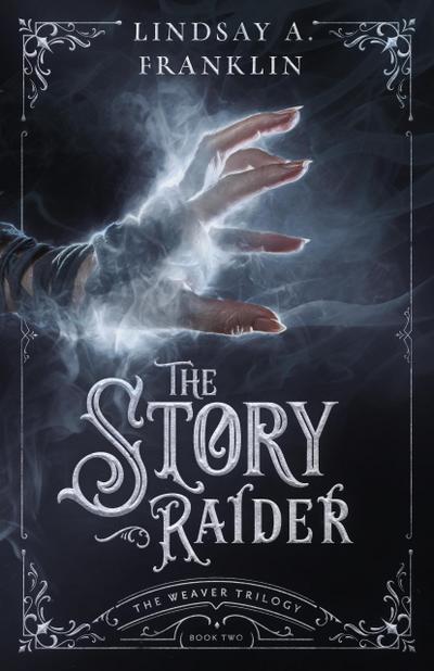 The Story Raider (The Weaver Trilogy, #2)