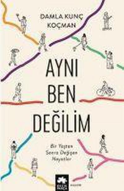 Ayni Ben Degilim - Bir Yastan Sonra Degisen Hayatlar