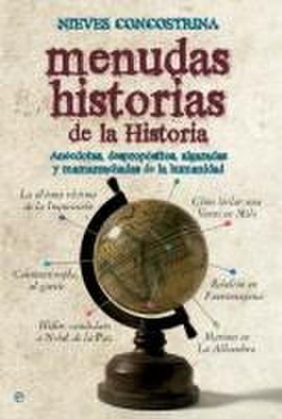 Menudas historias de la historia : anécdotas, despropósitos, algaradas y mamarrachadas de la humanidad