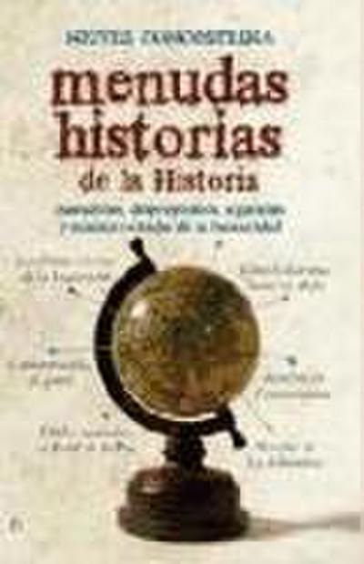 Menudas historias de la historia : anécdotas, despropósitos, algaradas y mamarrachadas de la humanidad