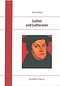 Luther und Lutheraner