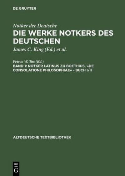 Notker der Deutsche: Die Werke Notkers des Deutschen Boethius, »De consolatione Philosophiae« - Buch I/II