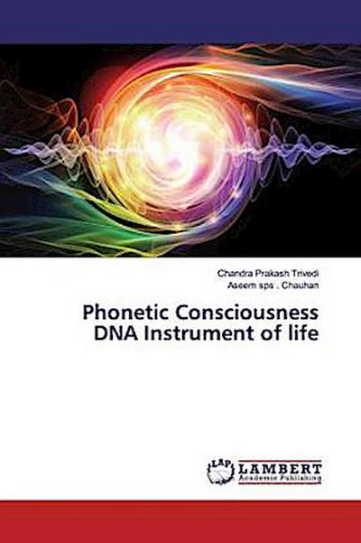 Phonetic Consciousness DNA Instrument of life