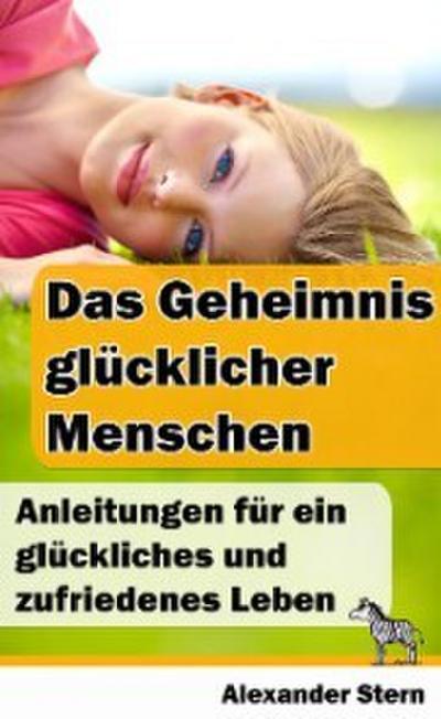 Das Geheimnis glücklicher Menschen
