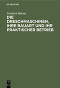 Die Dreschmaschinen, ihre Bauart und ihr praktischer Betrieb