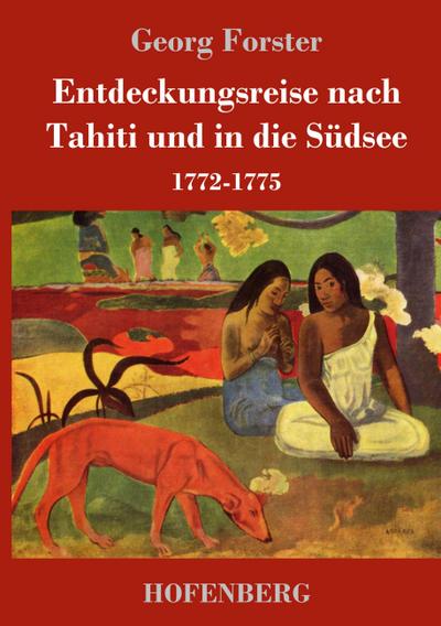 Entdeckungsreise nach Tahiti und in die Südsee: 1772-1775