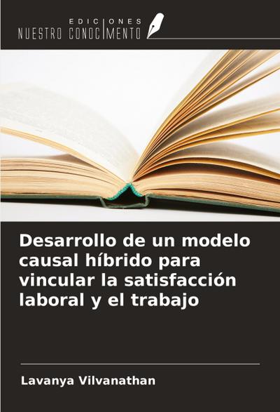 Desarrollo de un modelo causal híbrido para vincular la satisfacción laboral y el trabajo