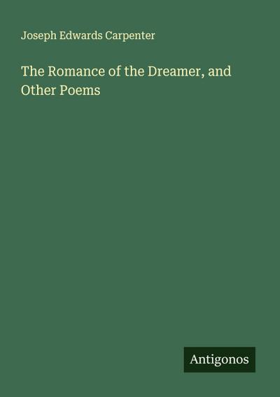 The Romance of the Dreamer, and Other Poems